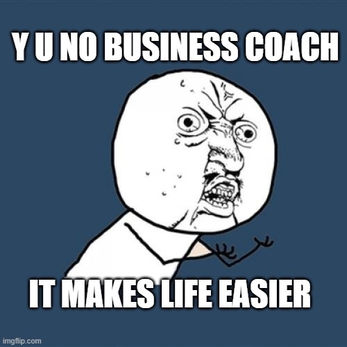 meme about not having a business coach